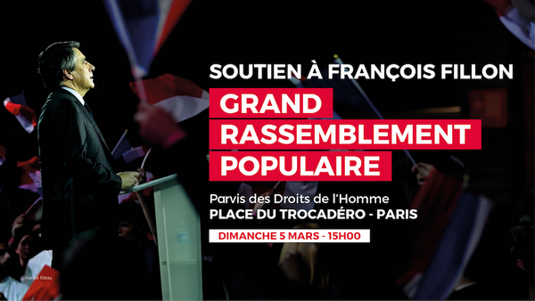 Soutien à François Fillon: Grand rassemblement populaire dimanche 5 mars sur la place du Trocadéro à 15h00 !